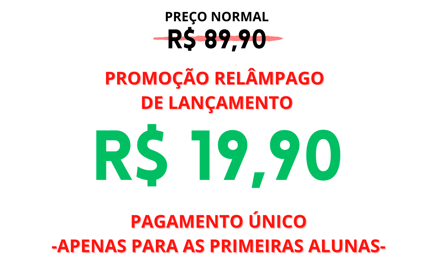 Preço relâmpago de pré-lançamento: $9.90 dólares. Pagamento único para as primeiras inscritas.